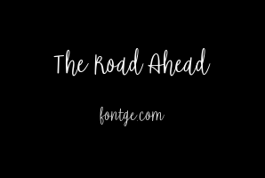 The Road Ahead